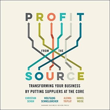 Profit from the Source Transforming Your Business by Putting Suppliers at the Core [Audiobook]