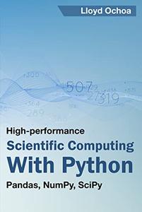 High-performance Scientific Computing With Python, Pandas, NumPy, SciPy