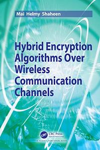 Hybrid Encryption Algorithms over Wireless Communication Channels