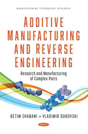 Additive Manufacturing and Reverse Engineering Research and Manufacturing of Complex Parts