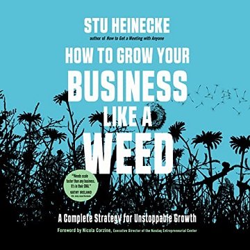 How to Grow Your Business Like a Weed: A Complete Strategy for Unstoppable Growth [Audiobook]