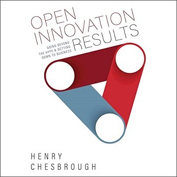 Open Innovation Results: Going Beyond the Hype and Getting Down to Business [Audiobook]