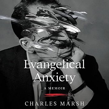 Evangelical Anxiety: A Memoir [Audiobook]