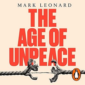 The Age of Unpeace: How Connectivity Causes Conflict [Audiobook]