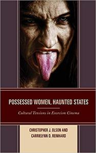 Possessed Women, Haunted States Cultural Tensions in Exorcism Cinema