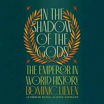 In the Shadow of the Gods: The Emperor in World History [Audiobook]
