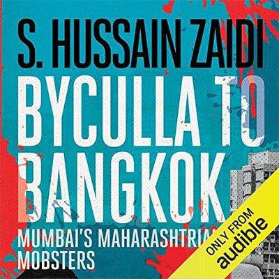 Byculla to Bangkok: Mumbai's Maharashtrian Mobsters (Audiobook)
