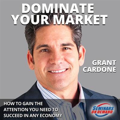 Dominate Your Market   How to Gain the Attention You Need to Succeed in Any Economy