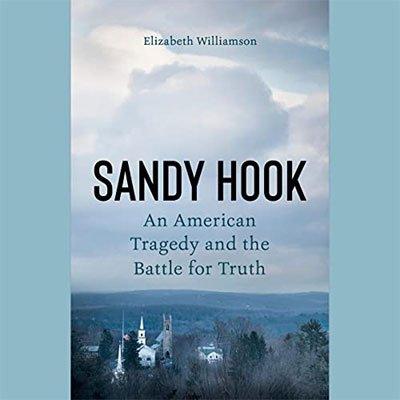 Sandy Hook: An American Tragedy and the Battle for Truth (Audiobook)