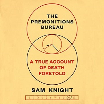 The Premonitions Bureau: A True Account of Death Foretold [Audiobook]