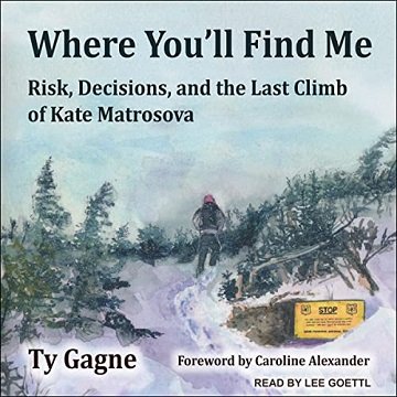 Where You'll Find Me: Risk, Decisions, and the Last Climb of Kate Matrosova [Audiobook]