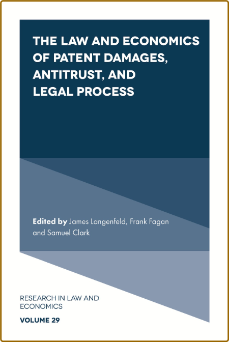  The Law and Economics of Patent Damages, Antitrust, and Legal Process 34d6bec48e6157a56120a86f5b931a64