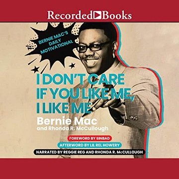 I Don't Care If You Like Me, I Like Me Bernie Mac's Daily Motivational [Audiobook]