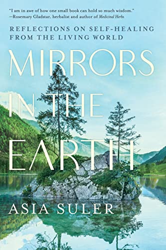 Mirrors in the Earth Reflections on Self-Healing from the Living World