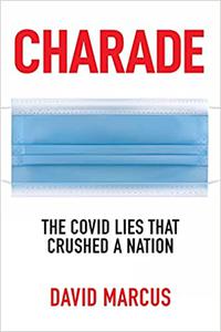 Charade The Covid Lies That Crushed A Nation