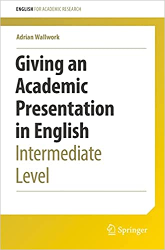Giving an Academic Presentation in English Intermediate Level (English for Academic Research)