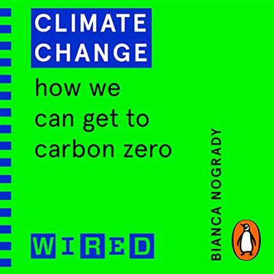 Climate Change: How We Can Get to Carbon Zero (WIRED guides) (Audiobook)