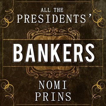 All the Presidents' Bankers: The Hidden Alliances That Drive American Power [Audiobook]