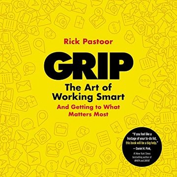 Grip: The Art of Working Smart (and Getting to What Matters Most) [Audiobook]