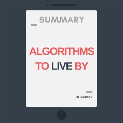 Summary: Algorithms to Live By