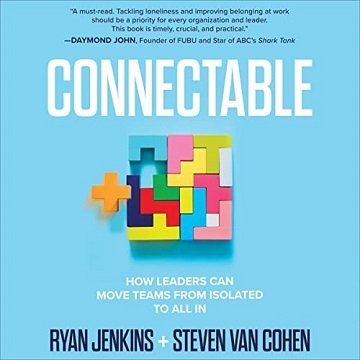 Connectable: How Leaders Can Move Teams from Isolated to All In [Audiobook]