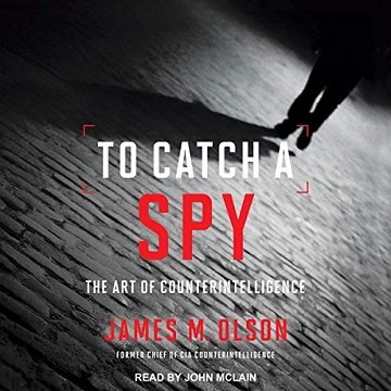To Catch a Spy The Art of Counterintelligence [Audiobook]