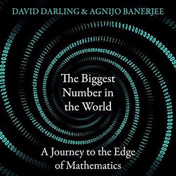The Biggest Number in the World: A Journey to the Edge of Mathematics [Audiobook]