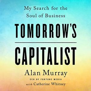 Tomorrow's Capitalist: My Search for the Soul of Business [Audiobook]