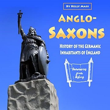 Anglo Saxons: History of the Germanic Inhabitants of England [Audiobook]