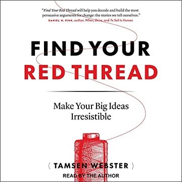 Find Your Red Thread: Make Your Big Ideas Irresistible [Audiobook]
