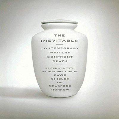 The Inevitable: Contemporary Writers Confront Death (Audiobook)