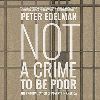 Not a Crime to Be Poor: The Criminalization of Poverty in America (Audiobook)