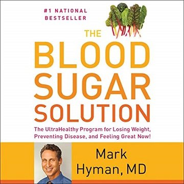 The Blood Sugar Solution: The UltraHealthy Program for Losing Weight, Preventing Disease, and Feeling Great Now! [Audiobook]