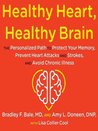 Healthy Heart, Healthy Brain: The Personalized Path to Protect Your Memory, Prevent Heart Attacks and Strokes