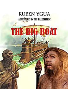 THE BIG BOAT ADVENTURES IN THE PALEOLITHIC