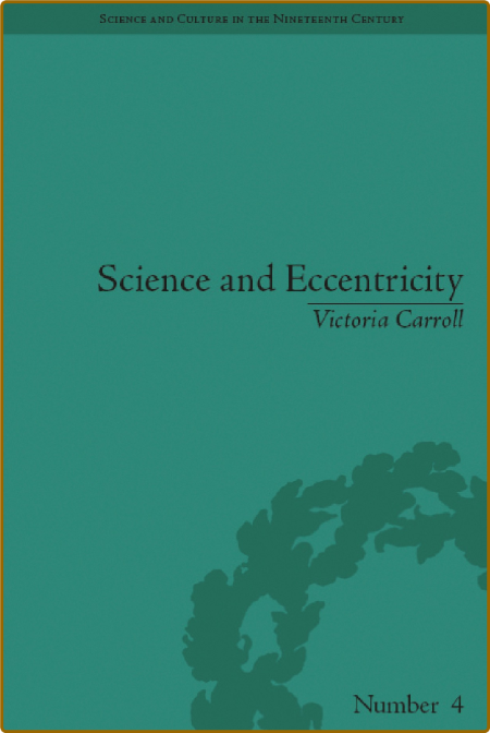 Science and Eccentricity - Collecting, Writing and Performing Science for Early N...