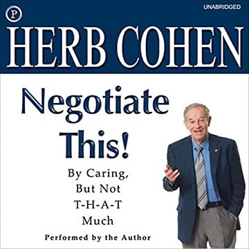 Negotiate This!: By Caring, but Not T H A T Much [Audiobook]