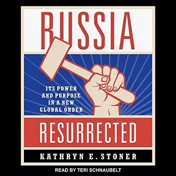 Russia Resurrected Its Power and Purpose in a New Global Order [Audiobook]