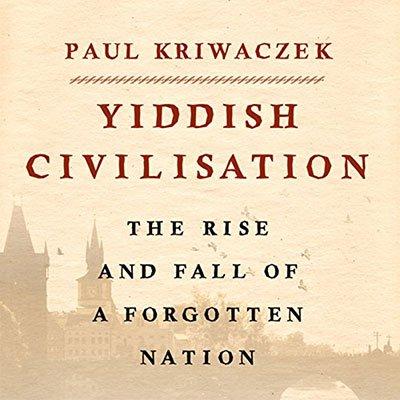 Yiddish Civilisation: The Rise and Fall of a Forgotten Nation (Audiobook)