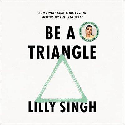 Be a Triangle: How I Went from Being Lost to Getting My Life into Shape (Audiobook)
