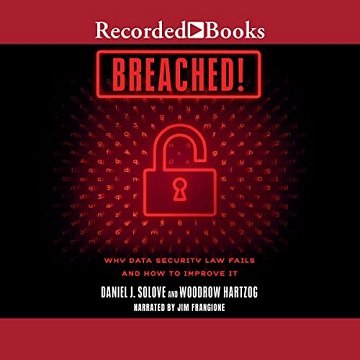 Breached!: Why Data Security Law Fails and How to Improve It [Audiobook]