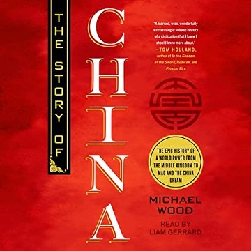 The Story of China The Epic History of a World Power from the Middle Kingdom to Mao and the China Dream [Audiobook]
