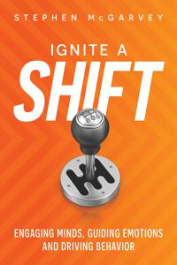 Ignite a Shift Engaging Minds, Guiding Emotions and Driving Behavior