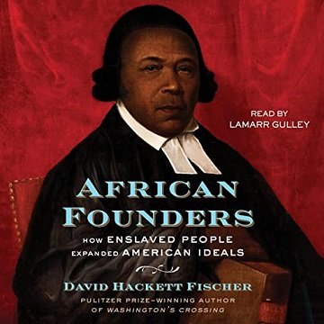 African Founders: How Enslaved People Expanded American Ideals [Audiobook]