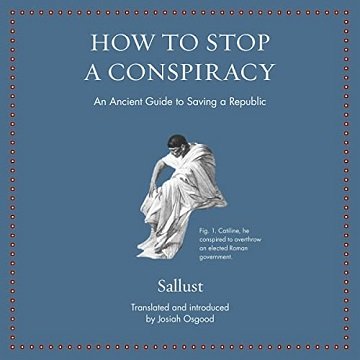 How to Stop a Conspiracy: An Ancient Guide to Saving a Republic [Audiobook]