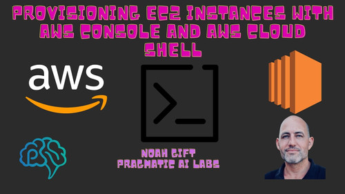 Pragmatic Ai - Provisioning EC2 Instances With AWS Console and AWS Cloud Shell