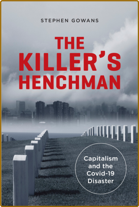 The Killer's Henchman - Capitalism and the Covid-19 Disaster