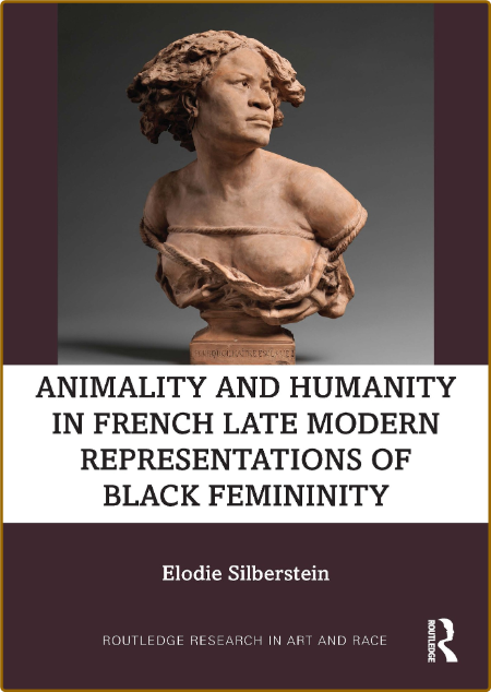 Animality and Humanity in French Late Modern Representations of Black Femininity
