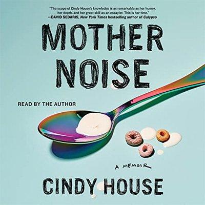 Mother Noise: A Memoir (Audiobook)