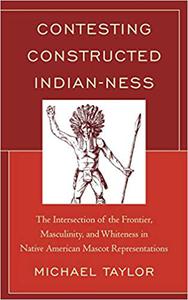 Contesting Constructed Indian-ness The Intersection of the Frontier, Masculinity, and Whiteness in Native American Masc